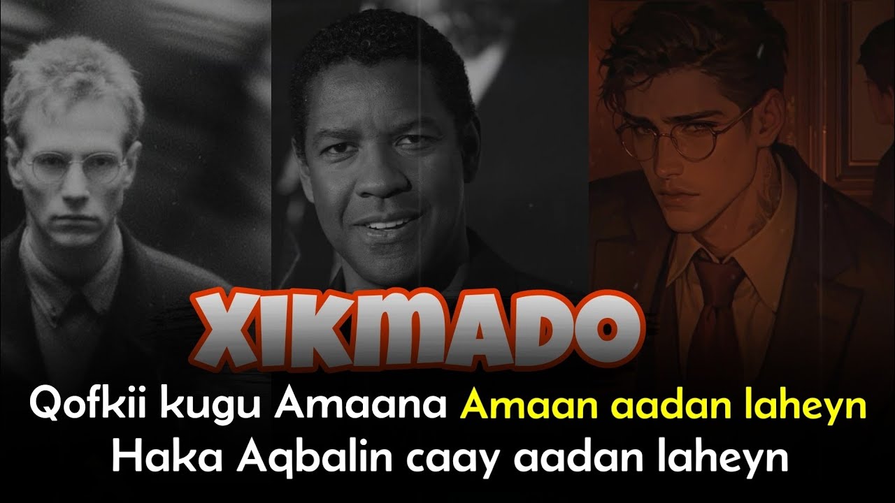 XIKMADO | QOFKII KUGU AMAANA WAX AADAN AHEYN HAKA AQBALIN IN UU KUGU CAAYO CAAY AADAN LAHEYN | IIZAD