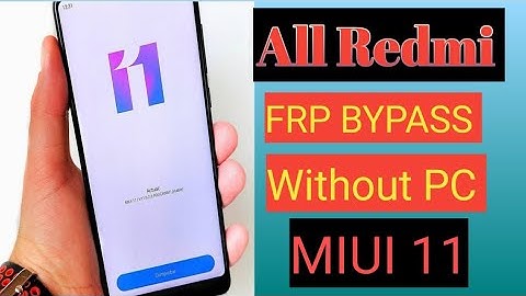 All Xiaomi Redmi MIUI 11 FRP Unlock or Google Account Bypass || Redmi MIUI 11 FRP Bypass Without Pc