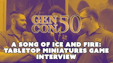 CMON Gen Con 2017 - A Song of Ice and Fire: TMG Interview w/ Eric Lang & Michael Shinall