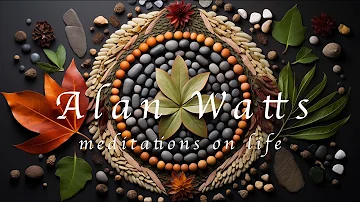 Alan Watts: meditations on life
