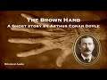 The Brown Hand | A Ghost Story by Arthur Conan Doyle | Full Audiobook