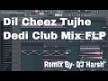 [ FREE FLP ] Dil Cheez Tujhe Dedi Club Mix - FLP+Accapella Download