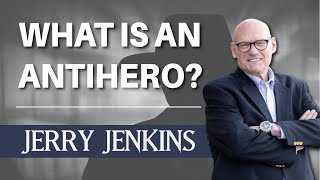 What is an Antihero? How to Write an Unconventional Protagonist by Jerry B. Jenkins 40,406 views 1 year ago 5 minutes, 51 seconds