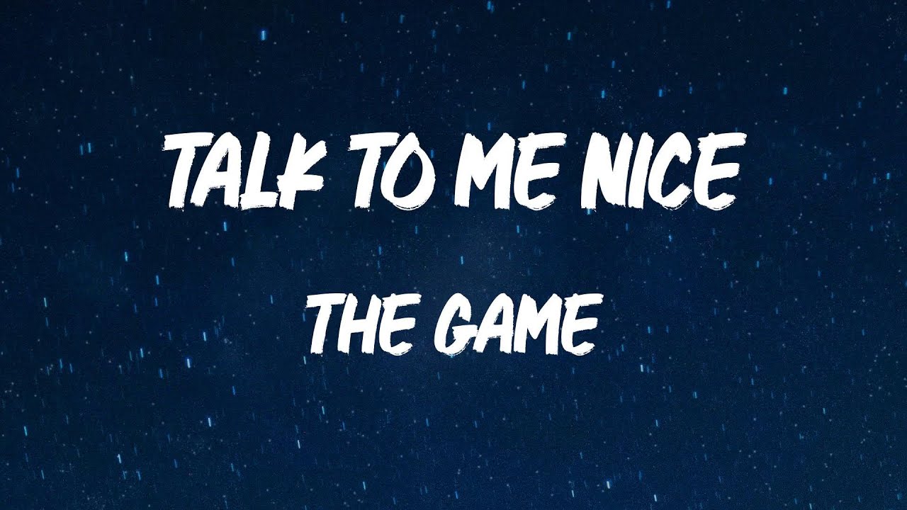 Watch The Game - Talk To Me Nice (Feat. Meek Mill, Moneybagg Yo & Blxst) (Lyric Video) on YouTube