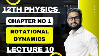 12th Physics | Chapter No 1 | Rotational Dynamics | Lecture 10| JR Tutorials |