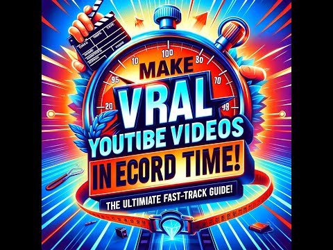 Make Viral YouTube Videos in Record Time: The Ultimate Fast-Track Guide!