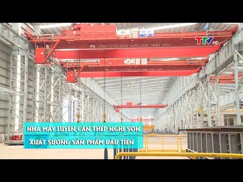 Video Nhà máy luyện cán thép Nghi Sơn xuất xưởng sản phẩm... - youtube