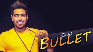 #saexplained Bullet (FULL SONG) - Guri | Parmish Verma | New Punjabi Songs 2017 | Geet MP3
