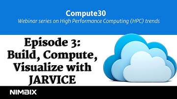 Nimbix Compute30 - Build, Compute, Visualize with JARVICE