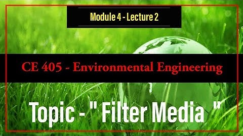 Environmental Engineering 1 | Module 4 - Lecture 2 | Filtrate Media | CE 405 - S7 Civil