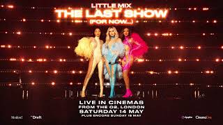 Little Mix Live - The Final Show (For Now...) LIVE In Cinemas on the 14th May