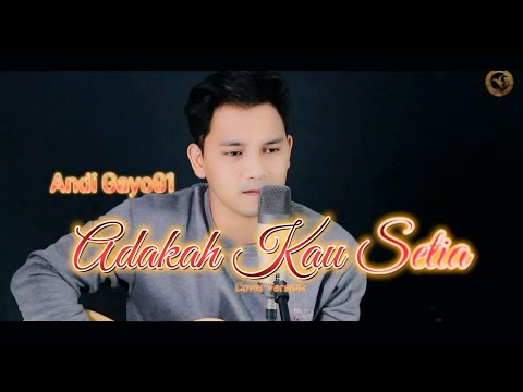 TAK MUNGKIN BERPALING - COVER BY ANDI GAYO91