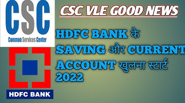 Good news for all VLE || Csc se hdfc bank savings and current account open start 2022