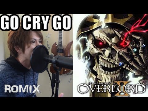 GO CRY GO - Overlord II OP with Lyrics (ROMIX Cover)