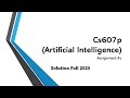 Cs607p assignment #1 solution fall 2025 / cs607p artificial intelligence \virtual university (vu)