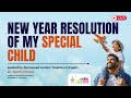 Supporting Your Special Child’s New Year Resolution | Dr. Sumit Shinde