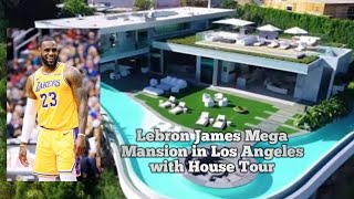 Lebron James Mega Mansions in Los Angeles with a House Tour