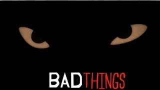 Bad Things by JuneTheQueen1 815 views 10 years ago 28 seconds