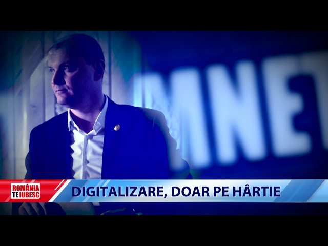 Digitalizare, doar pe hârtie, reportaj realizat de echipa România, te iubesc! class=