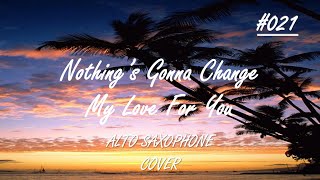Nothing's Gonna Change My Love For You〜変わらぬ想い〜/Gerry Goffin, Michael Masser Alto saxophone cover