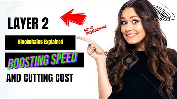 Layer 2 Blockchains Explained - Boosting Speed and Cutting Costs