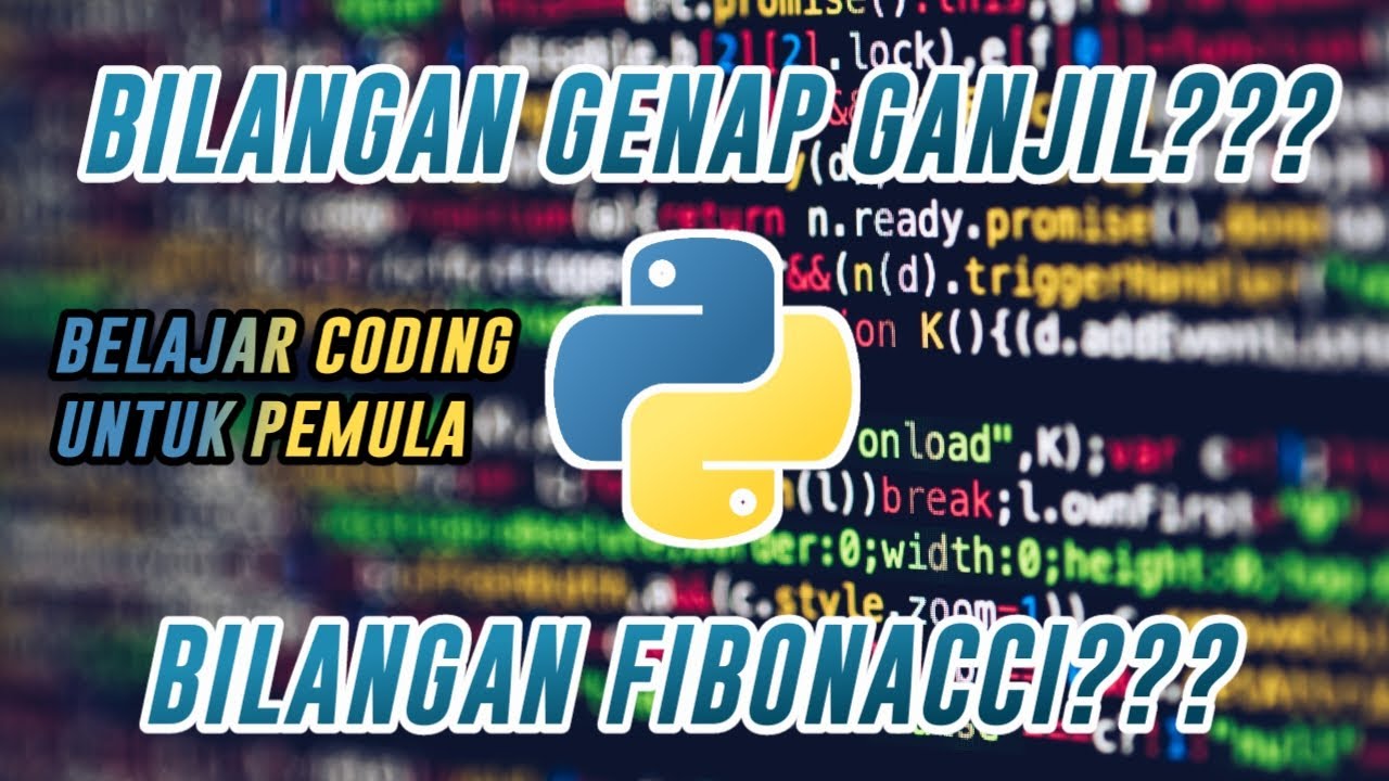 CARA MEMBUAT GANJIL-GENAP DAN FIBONACCI DI PYTHON | BELAJAR CODING ...