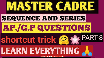 MASTER CADRE/QUESTION FROM SEQUENCE AND SERIES SHORT TRICK/PART