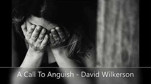 David Wilkerson - A Call To Anguish Final (Sermon Jam)