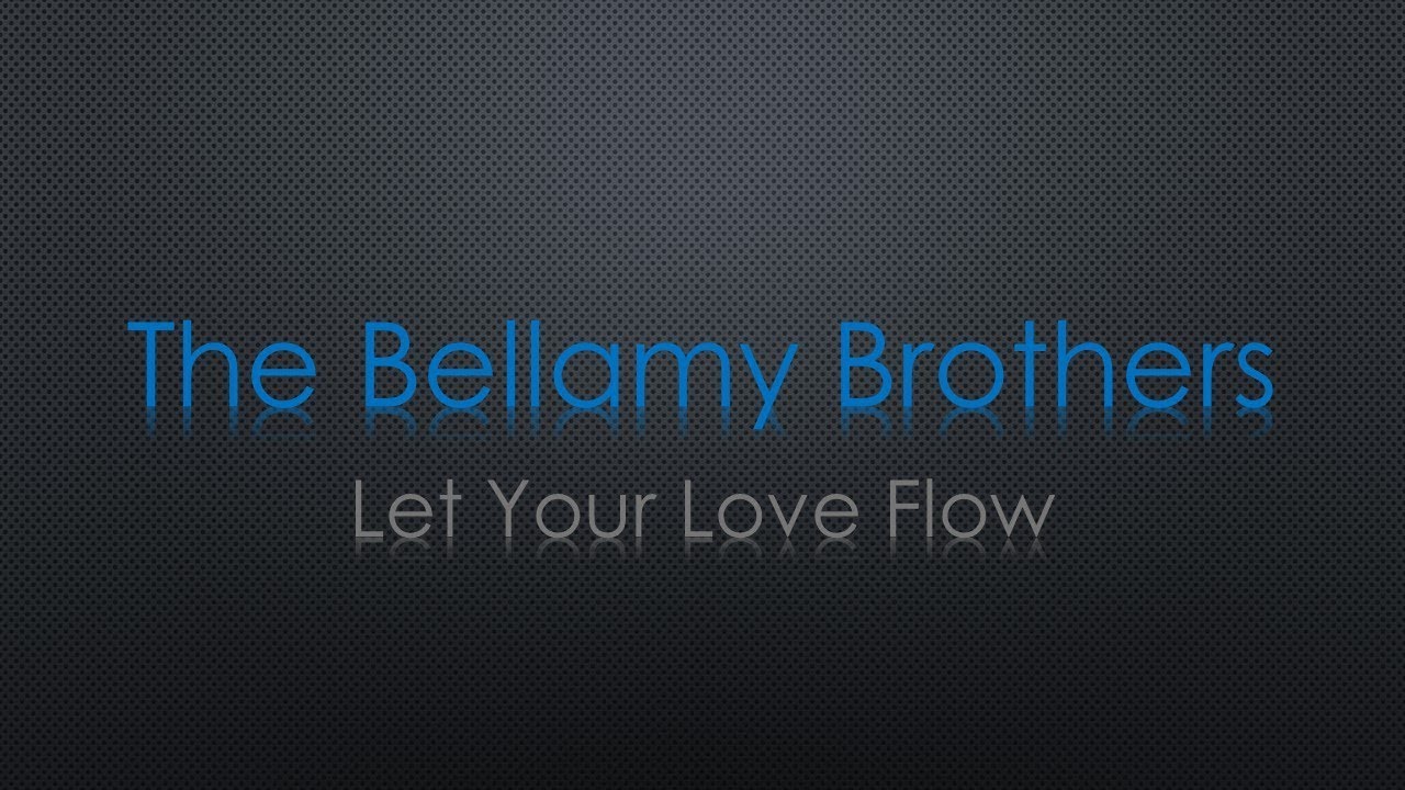 The Bellamy Brothers Let Your Love Flow Lyrics YouTube The bellamy brothers let your love flow lyrics youtube