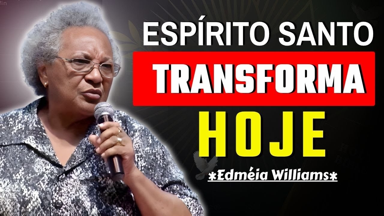 O ESPÍRITO SANTO VAI TRANSFORMAR SUA VIDA HOJE! ✨ | EDMÉIA WILLIAMS