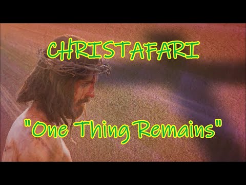  One Thing Remains Christafari Feat Avion Blackman With Lyrics
