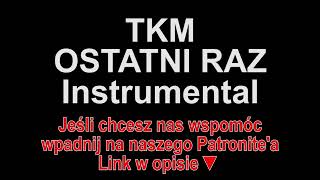 TKM - OSTATNI RAZ Instrumental