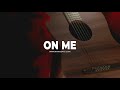 [FREE] Acoustic Guitar Type Beat "On Me" (Sad R&B Hip Hop Instrumental)