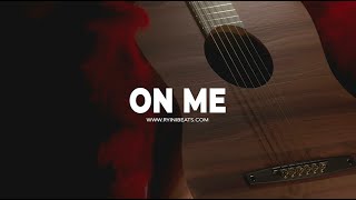 [FREE] Acoustic Guitar Type Beat "On Me" (Sad R&B Hip Hop Instrumental)