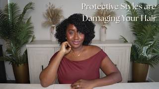 Protective Styles are Damaging Your Hair | How To Love Your Natural Hair Ep. 4