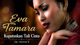 Download lagu KUPUTUSKAN TALI CINTA ! EVA TAMARA [[ VIDEO MUSIC ]]