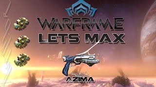 Lets Max (Warframe) 115 - Azima