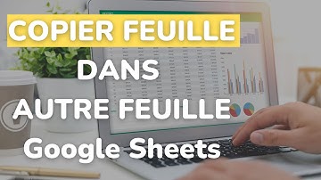 Copier / Exporter une Feuille dans une Autre Feuille Google Sheets [TUTORIEL]