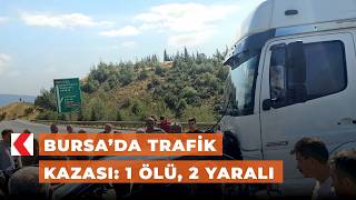 Bursa’da trafik kazası: 1 ölü, 2 yaralı