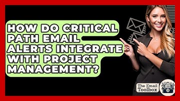 How Do Critical Path Email Alerts Integrate With Project Management? - TheEmailToolbox.com