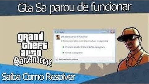COMO RESOLVER O ERRO gta_sa.exe PAROU DE FUNCIONAR