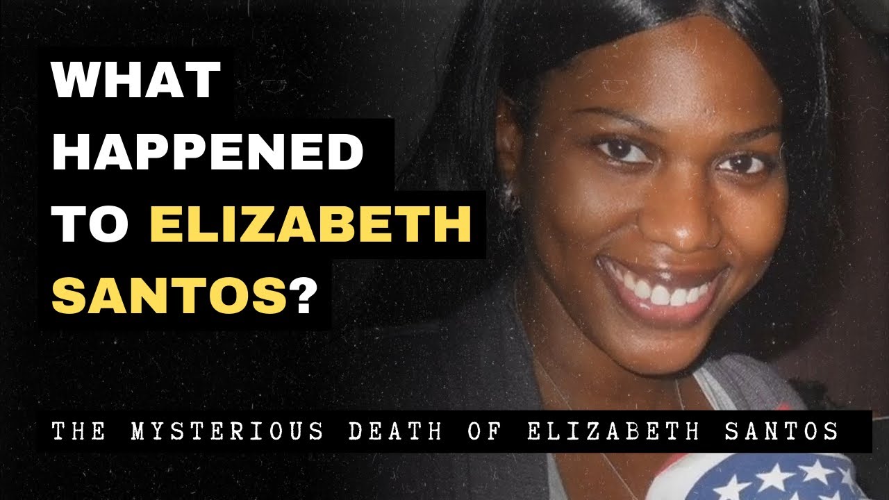 Elizabeth Santos: The Most Mysterious Death