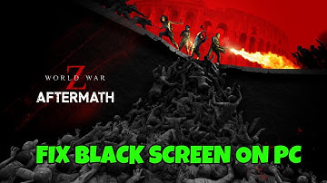 How To Fix World War Z: Aftermath Stuck On Black Screen Error Issue on PC | #worldwarzaftermath