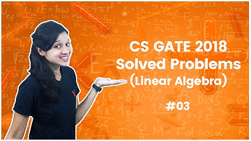 CS GATE 2018 Solved Problems with Solutions - Linear Algebra - GATE 2018 Examples