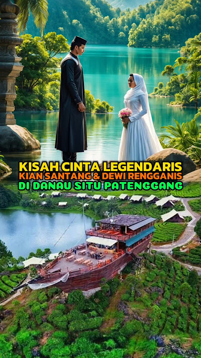 Kisah Cinta Kian Santang & Dewi Rengganis di Danau Situ Patenggang