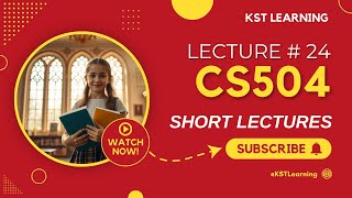 CS504 Short Lecture 24 | Virtual University | Important Concepts &amp; Exam Tips