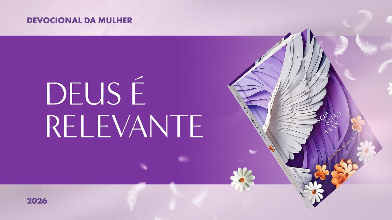 Devocional da Mulher: 1 de Setembro - Deus é Relevante | Sob Suas Asas