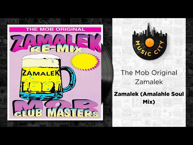 The Mob Original Zamalek - Zamalek (Amalahle Soul Mix) | Official Audio class=