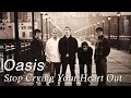 Oasis  stop crying your heart out lyrics