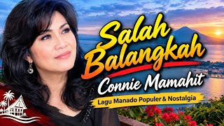 Salah Balangkah - Connie Mamahit | Lagu Manado Populer & Nostalgia